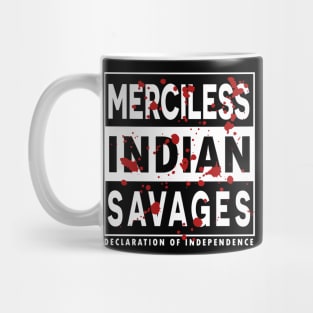 Merciless Indian Savages - Declaration Of Independence Quote Mug